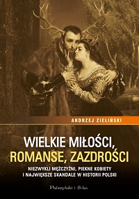 Andrzej Zieliński ‹Wielkie miłości, romanse, zazdrości›