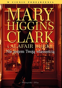 Mary Higgins Clark, Alafair Burke ‹Nie jestem Twoją własnością›