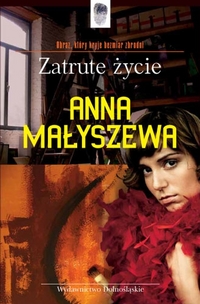 Anna Małyszewa ‹Zatrute życie›