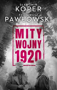 Sławomir Koper, Tymoteusz Pawłowski ‹Mity wojny 1920›