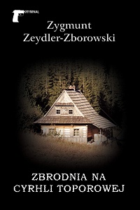 Zygmunt Zeydler-Zborowski ‹Zbrodnia na Cyrhli Toporowej›