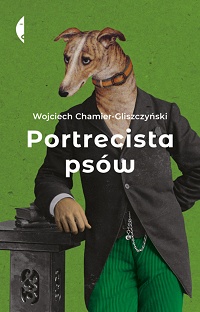 Wojciech Chamier-Gliszczyński ‹Portrecista psów›