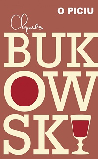 Charles Bukowski ‹O piciu›