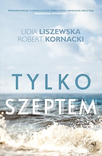 Lidia Liszewska, Robert Kornacki ‹Tylko szeptem›