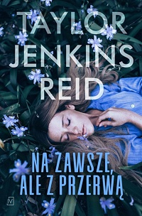 Taylor Jenkins Reid ‹Na zawsze, ale z przerwą›