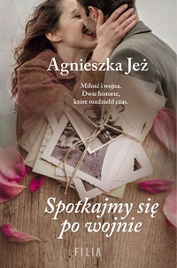 Agnieszka Jeż ‹Spotkajmy się po wojnie›