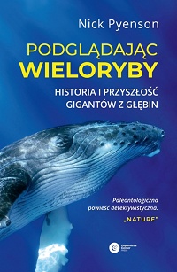 Nick Pyenson ‹Podglądając wieloryby›