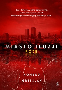 Konrad Grześlak ‹Miasto iluzji. Róże›