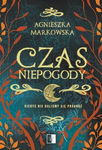 Agnieszka Markowska &lsaquo;Czas Niepogody&rsaquo;