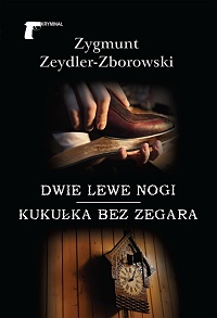 Zygmunt Zeydler-Zborowski ‹Dwie lewe nogi / Kukułka bez zegara›