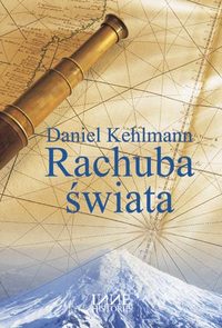 Daniel Kehlmann &lsaquo;Rachuba świata&rsaquo;