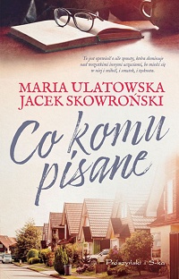 Maria Ulatowska, Jacek Skowroński ‹Co komu pisane›