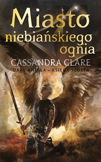 Cassandra Clare ‹Miasto Niebiańskiego Ognia›