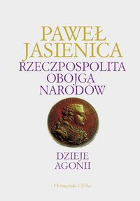Paweł Jasienica ‹Rzeczpospolita Obojga Narodów. Dzieje agonii›
