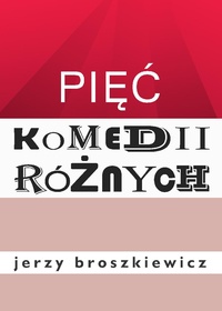 Jerzy Broszkiewicz ‹Pięć komedii różnych›