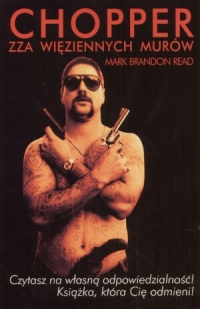 Mark Brandon Read &lsaquo;Chopper. Zza&nbsp;więziennych murów&rsaquo;