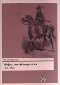 Paweł Borawski ‹Wojna rosyjsko-perska 1826-1828›