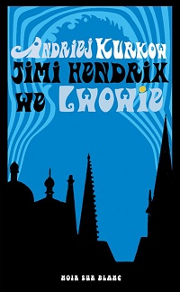 Andriej Kurkow &lsaquo;Jimi Hendrix we Lwowie&rsaquo;