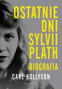 Carl Rollyson &lsaquo;Ostatnie dni Sylvii Plath&rsaquo;
