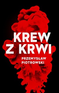 Przemysław Piotrowski ‹Krew z krwi›