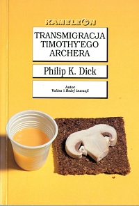 Philip K. Dick ‹Transmigracja Timothy’ego Archera›