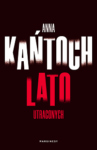 Anna Kańtoch ‹Lato utraconych›