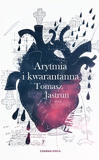 Tomasz Jastrun ‹Arytmia i kwarantanna›