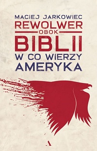 Maciej Jarkowiec ‹Rewolwer obok Biblii›