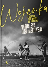 Magdalena Grzebałkowska ‹Wojenka›