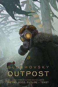 Dmitry Glukhovsky ‹Outpost›