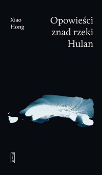 Xiao Hong ‹Opowieści znad rzeki Hulan›