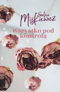 Ewelina Miśkiewicz &lsaquo;Wszystko pod kontrolą&rsaquo;