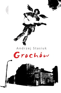 Andrzej Stasiuk ‹Grochów›