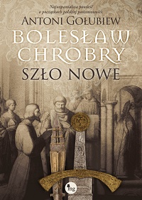 Antoni Gołubiew ‹Bolesław Chrobry. Szło nowe›
