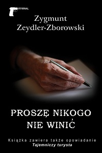 Zygmunt Zeydler-Zborowski ‹Proszę nikogo nie winić›