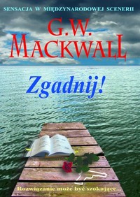 G.&nbsp;W. Mackwall &lsaquo;Zgadnij!&rsaquo;