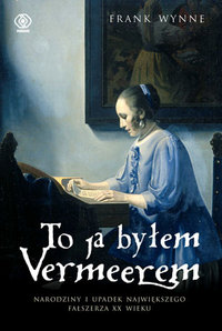 Frank Wynne &lsaquo;To ja byłem Vermeerem&rsaquo;