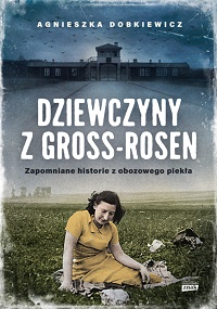 Agnieszka Dobkiewicz ‹Dziewczyny z Gross-Rosen›