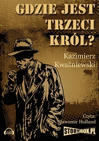 Kazimierz Kwaśniewski ‹Gdzie jest Trzeci Król?›