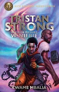 Kwame Mbalia ‹Tristan Strong wybija dziurę w niebie›