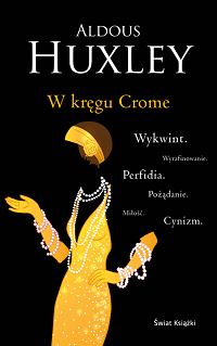 Aldous Huxley ‹W kręgu Crome›