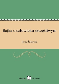 Jerzy Żuławski ‹Bajka o człowieku szczęśliwym›