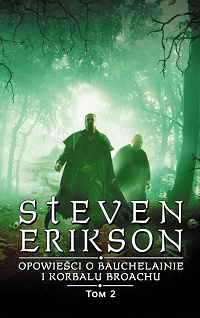 Steven Erikson ‹Opowieści o Bauchelainie i Korbalu Broachu. Tom 2›