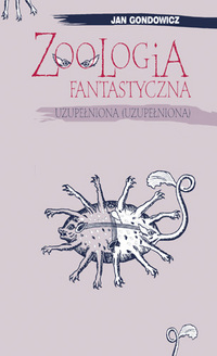 Jan Gondowicz &lsaquo;Zoologia fantastyczna uzupełniona (uzupełniona)&rsaquo;