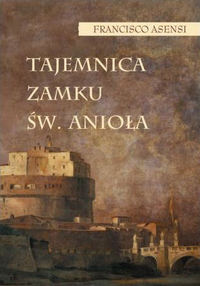 Francisco Asensi &lsaquo;Tajemnica zamku Św.&nbsp;Anioła&rsaquo;
