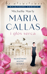 Michelle Marly ‹Maria Callas i głos serca›