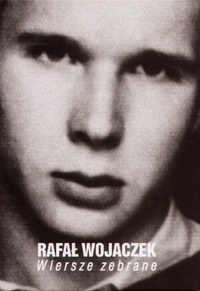 Rafał Wojaczek &lsaquo;Wiersze zebrane&rsaquo;