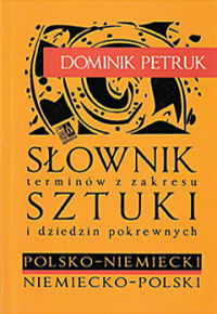 Dominik Petruk &lsaquo;Słownik terminów z&nbsp;zakresu sztuki i&nbsp;dziedzin pokrewnych&rsaquo;