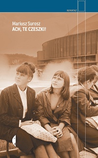 Mariusz Surosz &lsaquo;Ach, te Czeszki!&rsaquo;