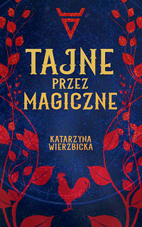 Katarzyna Wierzbicka ‹Tajne przez magiczne›